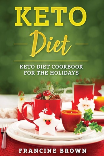 Keto Diet Keto Diet Cookbook For The Holidays