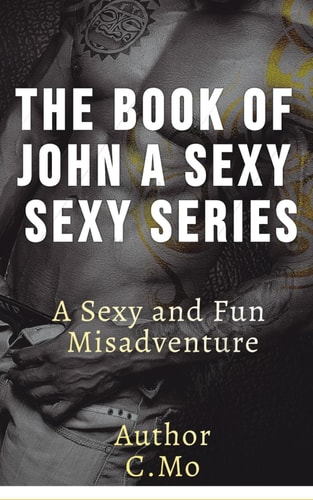 The Book of John a Sexy Sexy Series a Sexy and Fun Misadventure