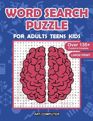 Word Search Puzzle For Adults, Teens, Kids: Practice Spelling, Learn Vocabulary, New Words, and Improve Reading Skills With 135 Puzzles - Large Print