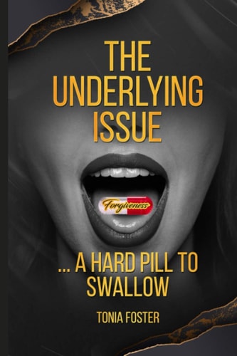 The Underlying Issue-Forgiveness...a Hard Pill to Swallow