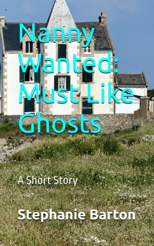 Nanny Wanted: Must Like Ghosts: A Short Story