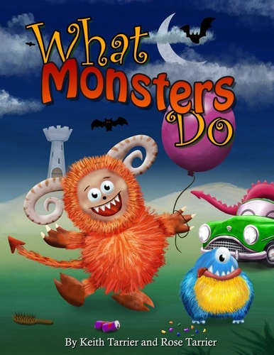 What Monsters Do Fun and Colorful Rhyming Children's Picture Book that the Whole Family Will Love.