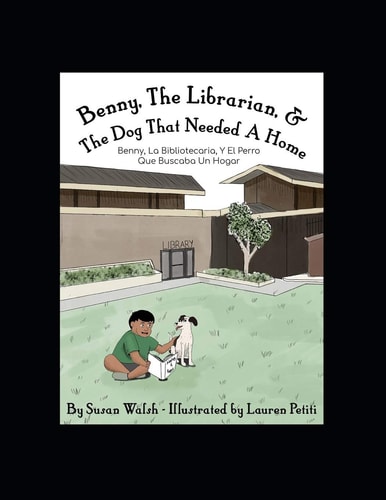 Benny, the Librarian, and the Dog That Needed a Home Benny, la Bibliotecaria, Y El Perro Que Buscaba Un Hogar