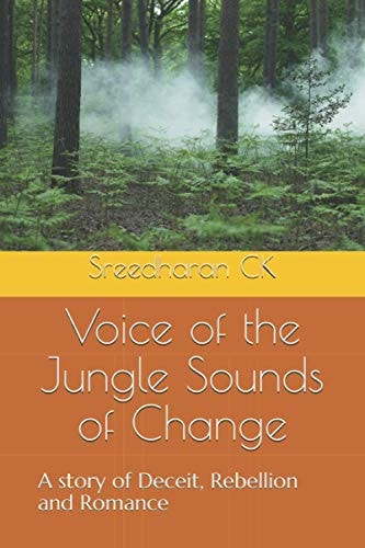 Voice of the Jungle Sounds of Change A Story of Deceit, Rebellion and Romance