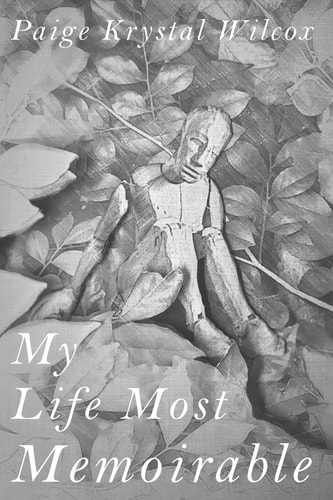 My Life Most Memoirable The Collected Memoirs of Paige Krystal Wilcox