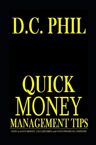 Quick Money Management Tips How to Save Money, Pay Off Debt, and Have Financial Freedom