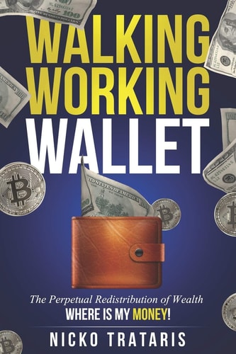 Walking Working Wallet The Perpetual Redistribution of Wealth Where is My Money!