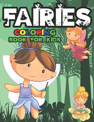 Fairies Coloring Book for Kids A Cute Fairies Book that Kids Love: Book for Kids Ages 3-8