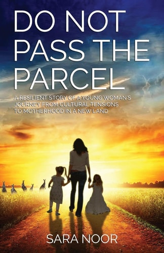 Do Not Pass The Parcel A Woman's Journey Of Motherhood In a New Land