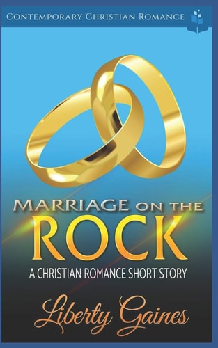 Marriage on the Rock A Christian Romance Short Story