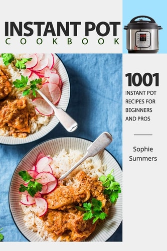 Instant Pot Cookbook - 1001 Instant Pot Recipes for Beginners and Pros Low-Budget Recipes Cookbook for Instant Pot Home Cooking