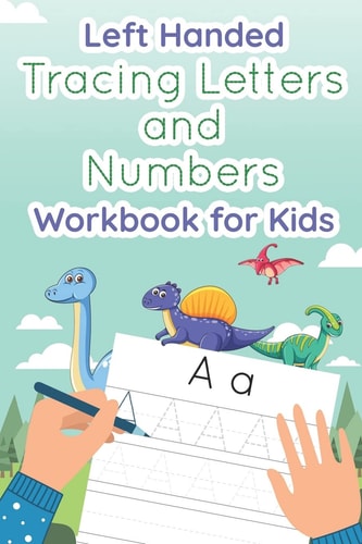 Left Handed Tracing Letters and Numbers Workbook for Kids Dinosaur Tracing Book for Preschool, Toddlers, Kindergarten Kids Ages 3-5