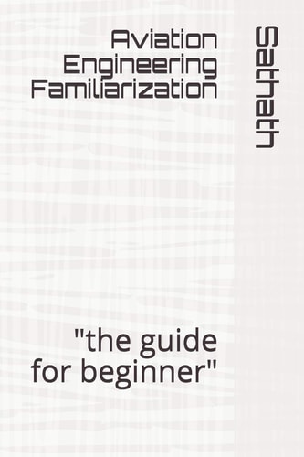 Aviation Engineering Familiarization The Guide for Beginner