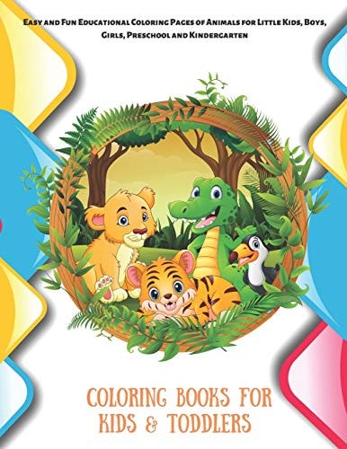 Coloring Books for Kids & Toddlers - Easy and Fun Educational Coloring Pages of Animals for Little Kids, Boys, Girls, Preschool and Kindergarten