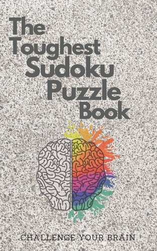 The Toughest Sudoku Puzzle Book Very Hard to Extreme Puzzles-16x16 Puzzles with Solutions to Sharpen Your Brain-16 X 16 Sudoku Puzzle Book For Adults-Activity Book for Adults-Hard Puzzle Book For Adults