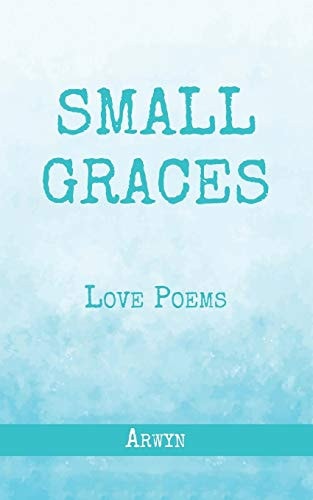 Small Graces Love Poems