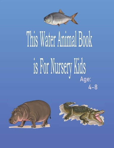 This Water Animal Book is For Nursery Kids Water Animal Book, Kids Activity Books, and More!, Age 4-8, Page 25, (8.5*11), Practice for Kids