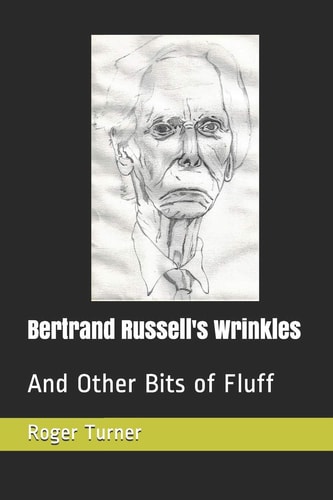Bertrand Russell's Wrinkles And Other Bits of Fluff