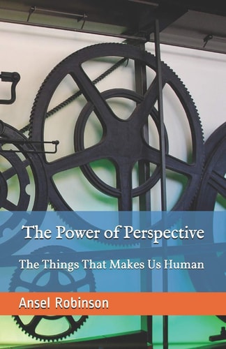 The Power Of Perspective The Things That Makes Us Humans