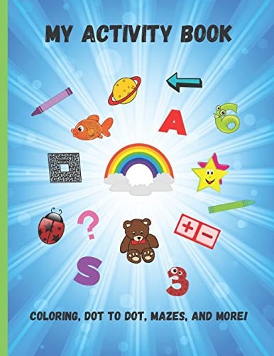 My Activity Book A Fun Kid Workbook Game For Coloring, Dot To Dot, Mazes and More! From 4 Years.