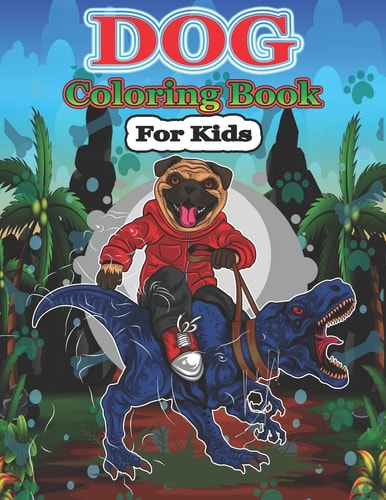 Dog Coloring Book for Kids Really Relaxing Animal Coloring Pages for Girls and Boys