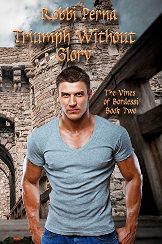 Triumph Without Glory The Vines of Bordessi Book Two