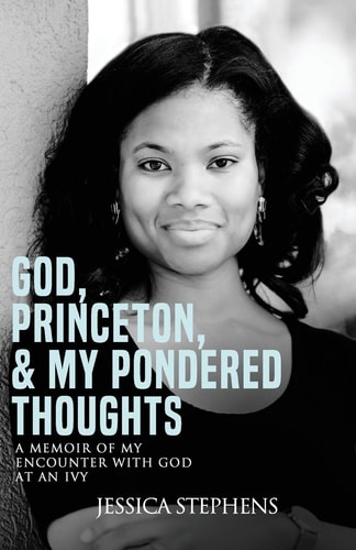 God, Princeton, & My Pondered Thoughts My Encounter with God at an Ivy