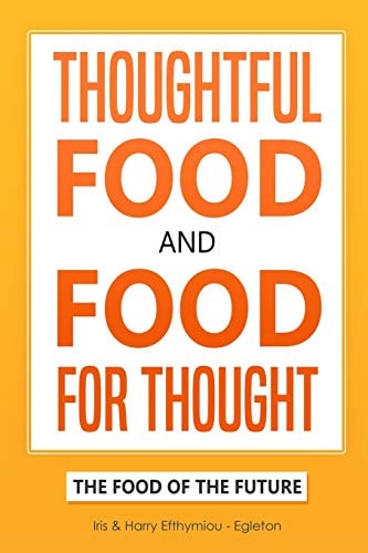 Thoughtful Food and Food for Thought. The Future of Food.