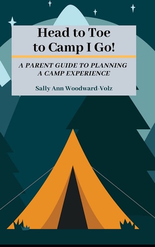 Head to Toe to Camp I Go! A Parent Guide to Planning a Camp Experience