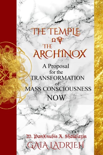 The Temple of the Archinox A Proposal for the Radical Transformation of Consciousness Now