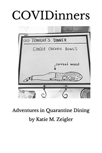 COVIDinners Adventures in Quarantine Dining