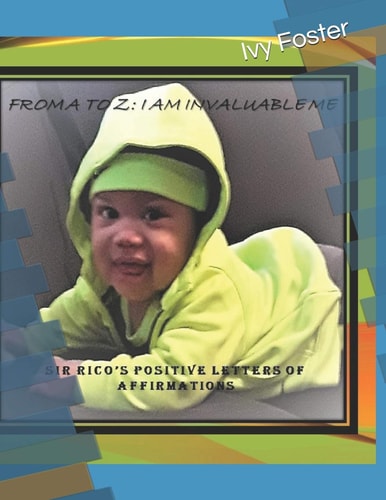 From A to Z I AM Invaluable Me: Rico's Letters of Positive Affirmation