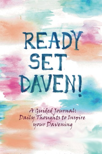 Ready, Set, Daven! A Guided Journal: Daily Thoughts to Inspire Your Davening