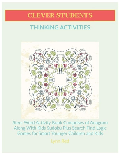 Clever Students Thinking Activities Stem Word Activity Book Comprises of Anagram Along With Kids Sudoku Plus Search Find Logic Games for Smart Younger Children and Kids