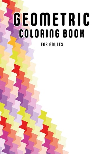 Geometric Coloring Book For Adults Geometric Pattern Journal - Geometric Shape Coloring Book for Relaxation - Geometric Shape Art. 6x9, 105 Pages.