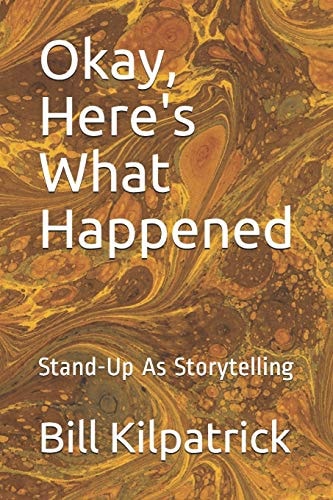 Okay, Here's What Happened Stand-Up As Storytelling