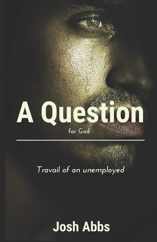 A Question for God Travail of an Unemployed