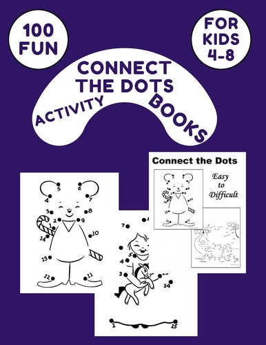 100 Fun Connect The Dots Activity Books For Kids 4-8 Challenging and Fun Dot to Dot Puzzles for Kids, Toddlers, Boys and Girls Ages 4-6, 6-8