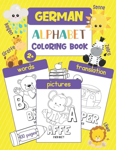 German Alphabet Coloring Book Color & Learn German Alphabet and Words (100 German Words with Translation & Pictures to Color) for Kids and Toddlers