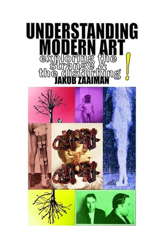 Understanding Modern Art Exploring the Strange and the Disturbing