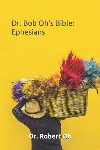 Dr. Bob Oh's Bible Ephesians