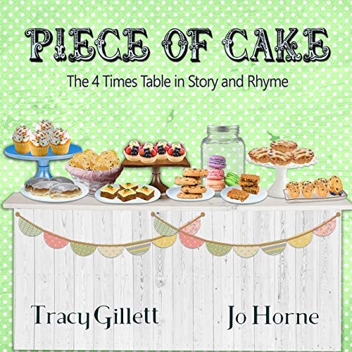 Piece of Cake The 4 Times Table in Story and Rhyme
