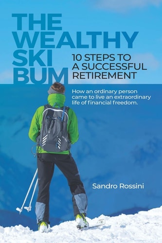 The Wealthy Ski Bum 10 Steps to a Successful Retirement
