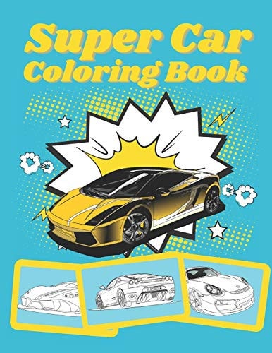 Super Car Coloring Book Ultimate Exotic Luxury Cars Sport Designs for Kids and Adults For All Ages