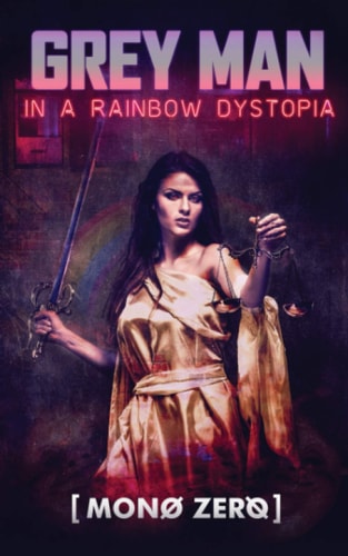 Grey Man In A Rainbow Dystopia A Satirical, Orwellian Short Story