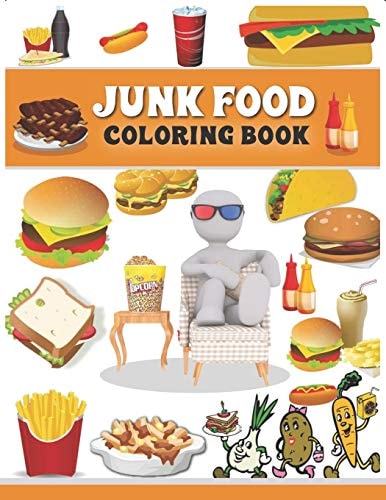Junk Food Coloring Book An Adult Coloring Book with Fun, Easy, and Relaxing Coloring Pages Full of Natural Eggs and Delicious Liquids ( Delicious Food Coloring Book )