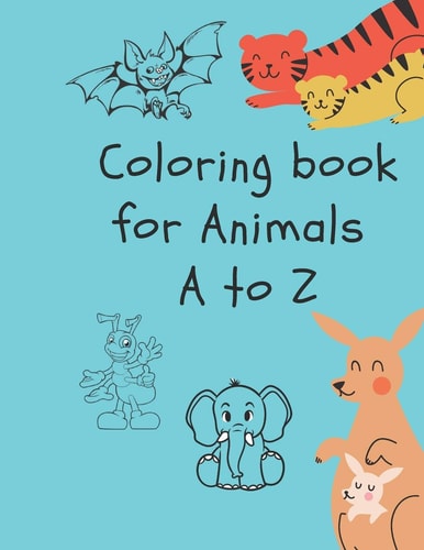 Coloring Book for Animals A to Z A Fun Alphabet Letter & Coloring Activity Book for Toddlers and Kids Ages 3-6