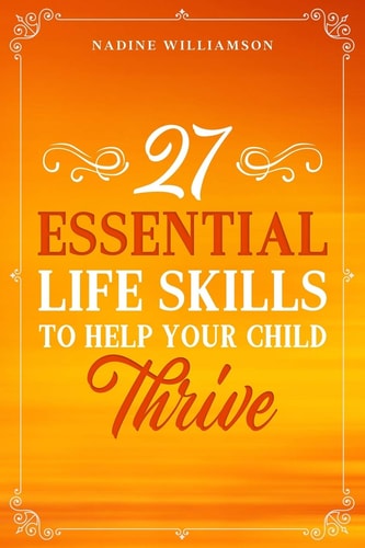 27 Essential Life Skills to Help Your Child Thrive