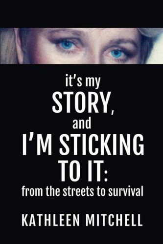 It's My Story, and I'm Sticking to It From the Streets to Survival