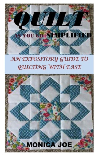 Quilt as You Go Simplified An Expository Guide to Quilting with Ease